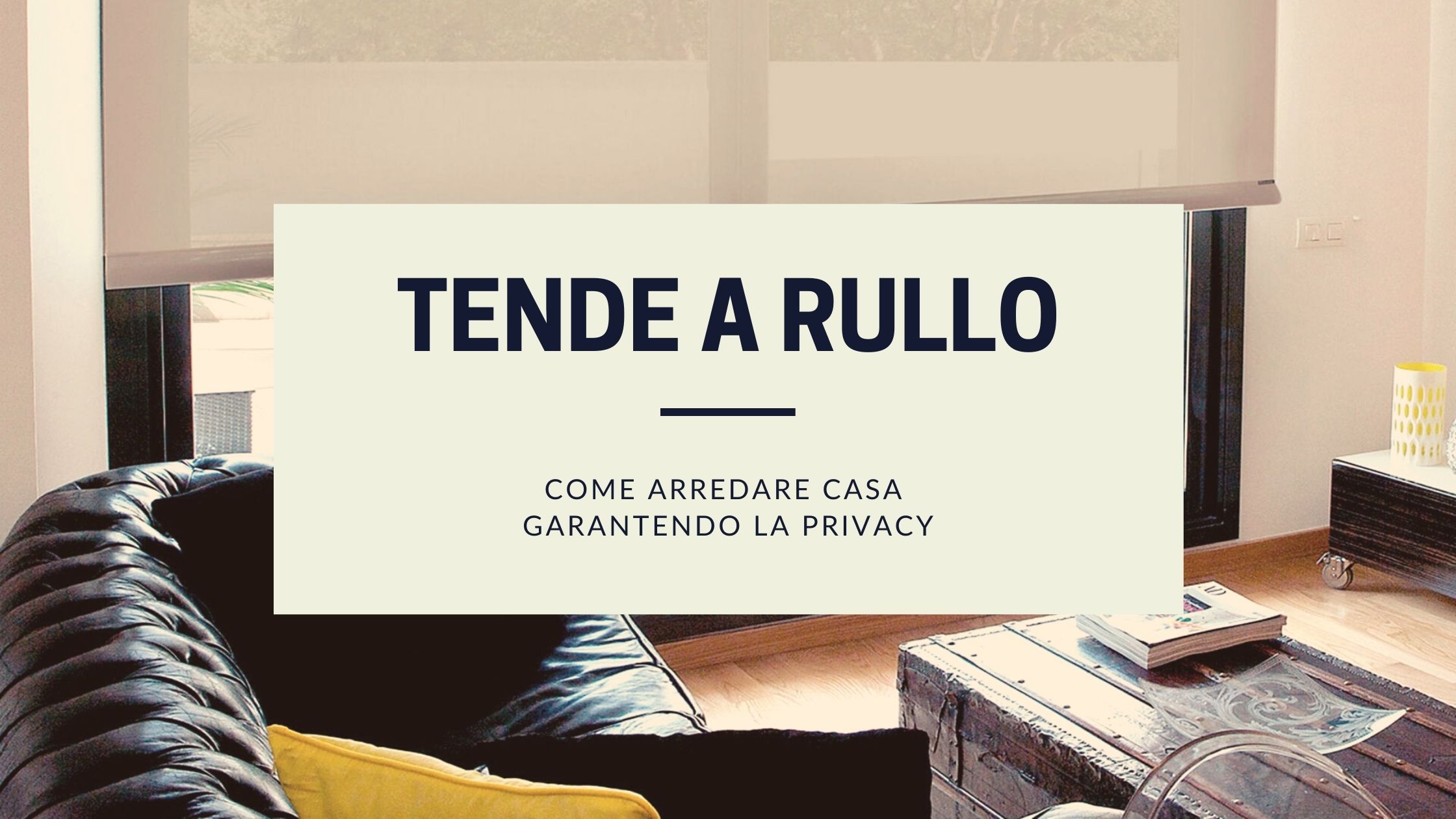 come arredare casa con le tende a rullo