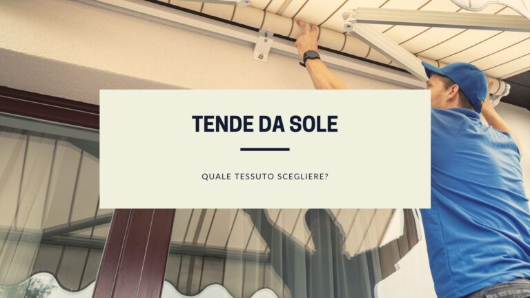 Tende da sole: quale tessuto scegliere?