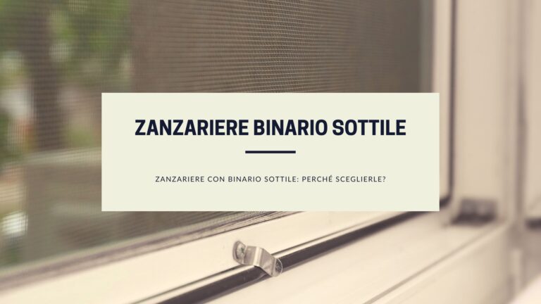 Zanzariere con binario sottile: perché sceglierle?
